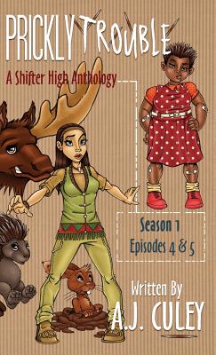 Prickly Trouble: Season 1, Episodes 4 & 5 (Shifter High Anthology #3)