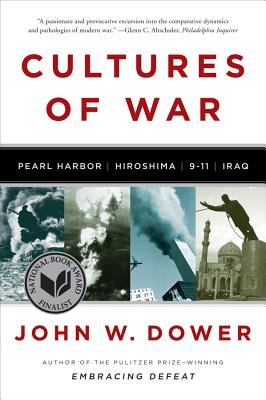 Cultures of War: Pearl Harbor / Hiroshima / 9-11 / Iraq By John W. Dower Cover Image