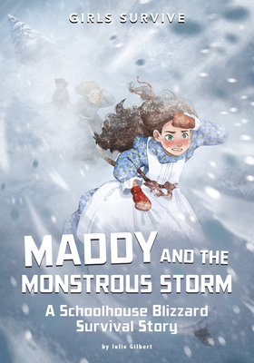 Maddy and the Monstrous Storm: A Schoolhouse Blizzard Survival Story By Julie Gilbert, Wendy Tan (Illustrator) Cover Image