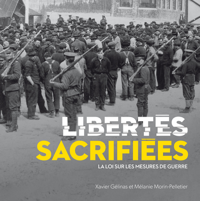 Libertés Sacrifiées: La Loi Sur Les Mesures de Guerre (La Collection Catalogue-Souvenir #28) Cover Image