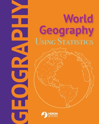 World Geography - Using Statistics By Heron Books Cover Image