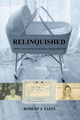 Relinquished.: A mother's choice and my 30 year journey to find my birth family Cover Image