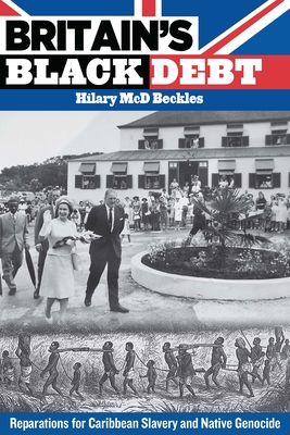 Britain's Black Debt: Reparations for Caribbean Slavery and Native Genocide By Hilary MCD Beckles Cover Image