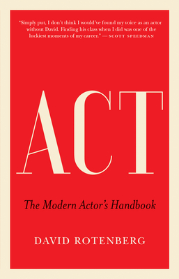ACT: The Modern Actor's Handbook By David Rotenberg Cover Image
