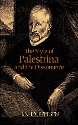 The Style of Palestrina and the Dissonance By Knud Jeppesen Cover Image