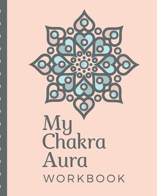My Chakra Aura Workbook: Energy Healers - Reiki Practitioners - Divine - body Vibrations - Healing Hands - Color - Chakra - Outline Body Aura - By Blurrie Vibez Press Cover Image
