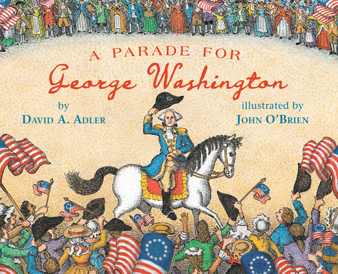 A Parade for George Washington By David A. Adler, John O'Brien (Illustrator) Cover Image