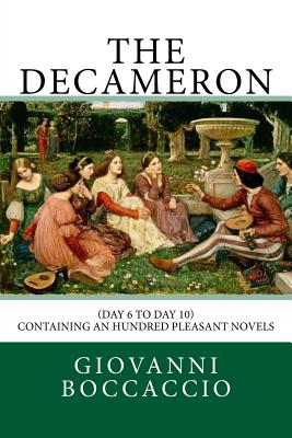 The Decameron: (Day 6 to Day 10) Containing an hundred pleasant Novels Cover Image