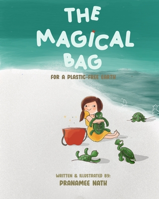 The Magical Bag for a Plastic-free Earth: A Book on Plastic Pollution and how we can reduce it. Cover Image
