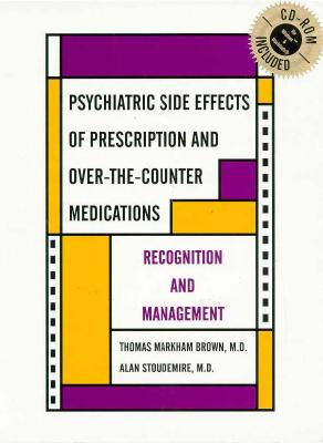 Psychiatric Side Effects of Prescription and Over-The-Counter Medications: Recognition and Management [with Cdrom] [With CDROM] By Thomas M. Brown, G. Alan Stoudemire Cover Image