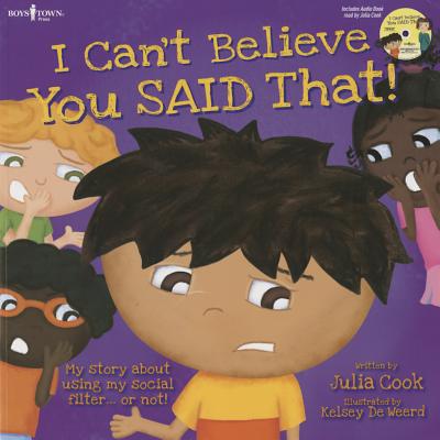 I Can't Believe You Said That! Audio W/Book: My Story about Using My Social Filter...or Not!volume 7 [With CD (Audio)] (Best Me I Can Be) By Julia Cook, Kelsey de Weerd (Illustrator) Cover Image