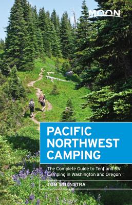 Moon Pacific Northwest Camping: The Complete Guide to Tent and RV Camping in Washington and Oregon (Moon Outdoors) Cover Image