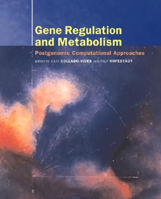 Gene Regulation and Metabolism: Postgenomic Computational Approaches (Computational Molecular Biology)