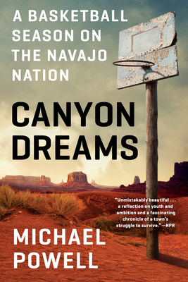 Canyon Dreams: A Basketball Season on the Navajo Nation Cover Image