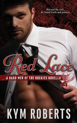 Red Lace: A Hard Men of the Rockies Novella By Kym Roberts, Pamela Dougherty Thewriteactor (Editor), Gwen Toppe Top Epublishing Services (Editor) Cover Image
