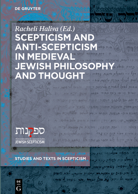 Scepticism and Anti-Scepticism in Medieval Jewish Philosophy and Thought (Studies and Texts in Scepticism #5)