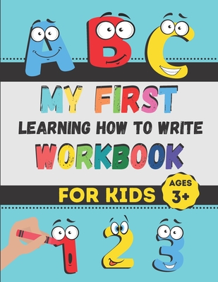 My First Learning How to Write Workbook: Excellent Practice for Kids Learning to Write with Pen Control, Line Tracing, Letters, Numbers, and More! (Ki Cover Image