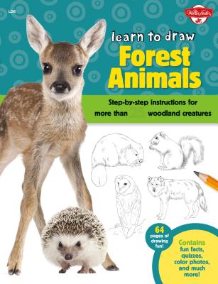Learn to Draw Forest Animals: Step-By-Step Instructions for More Than 25 Woodland Creatures (Learn to Draw: Expanded Edition) Cover Image