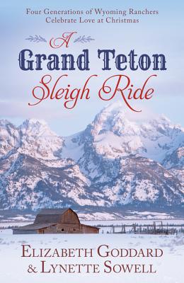 Grand Teton Sleigh Ride: Four Generations of Wyoming Ranchers Celebrate Love at Christmas (Romancing America)