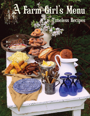 A Farm Girl's Menu: Timeless Recipes By Frances A. Gillette Cover Image