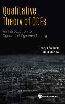 Qualitative Theory of Odes: An Introduction to Dynamical Systems Theory By Henryk Zoladek, Raul Murillo Cover Image