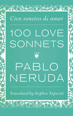 100 Love Sonnets: Cien Sonetos de Amor