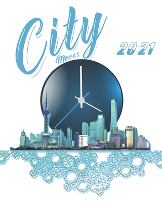 City Moves 2021: Busy Daily Client Appointment Book - A Scheduler With Password Page & 2021 Calendar With Skyscrapers In Blue And White By Krazed Scribblers Cover Image