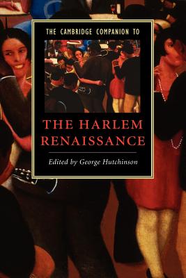 The Cambridge Companion to the Harlem Renaissance (Cambridge Companions to Literature) By George Hutchinson (Editor) Cover Image