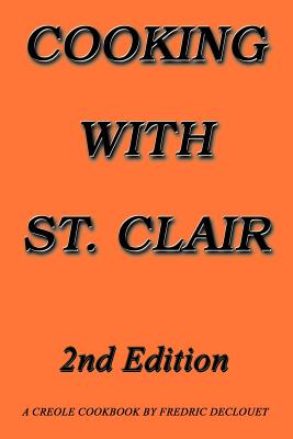 Cooking with St. Clair: Second Edition By Fredric Declouet Cover Image