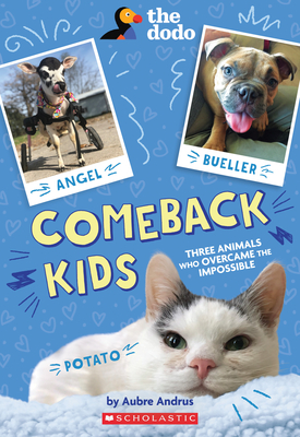 Comeback Kids: Three Animals Who Overcame the Impossible (The Dodo) By Aubre Andrus Cover Image