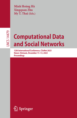 Computational Data and Social Networks: 12th International Conference, Csonet 2023, Hanoi, Vietnam, December 11-13, 2023, Proceedings (Lecture Notes in Computer Science #1447)