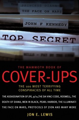 The Mammoth Book of Cover-Ups: The 100 Most Terrifying Conspiracies of All Time (Mammoth Books) Cover Image