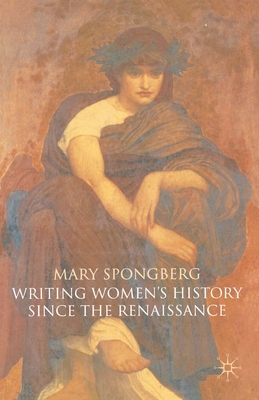 Writing Women's History Since the Renaissance By Mary Spongberg Cover Image