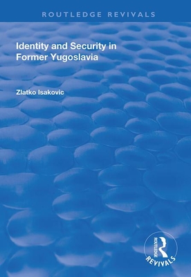 Cover for Identity and Security in Former Yugoslavia (Routledge Revivals)
