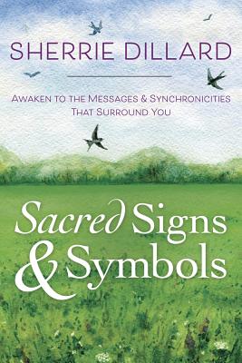 Sacred Signs & Symbols: Awaken to the Messages & Synchronicities That Surround You By Sherrie Dillard Cover Image