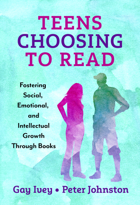 Teens Choosing to Read: Fostering Social, Emotional, and Intellectual Growth Through Books (Language and Literacy) Cover Image