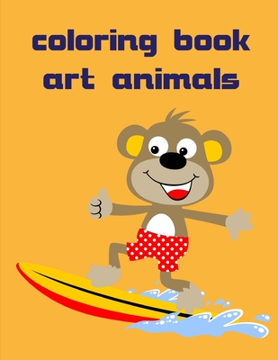 Coloring Book Art Animals: Coloring Pages with Funny, Easy Learning and Relax Pictures for Animal Lovers By Creative Color Cover Image