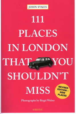 111 Places in London That You Shouldn't Miss By John Sykes Cover Image