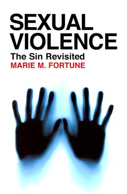 Sexual Violence: The Sin Revisited By Marie M. Fortune Cover Image