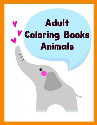 Adult Coloring Books Animals: Coloring Pages with Adorable Animal Designs, Creative Art Activities for Children, kids and Adults (Early Learning #3) By Creative Color Cover Image