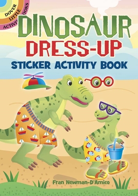 Dinosaur Dress-Up Sticker Activity Book (Dover Little Activity Books) By Fran Newman-D'Amico Cover Image