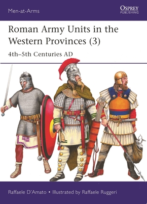 Roman Army Units in the Western Provinces (3): 4th–5th Centuries AD (Men-at-Arms #557) Cover Image
