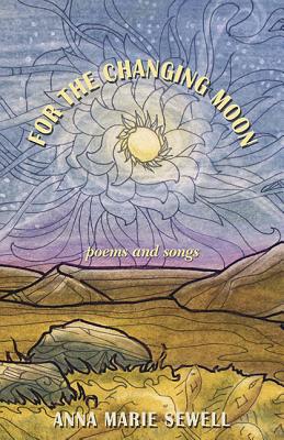 For the Changing Moon: Poems and Songs Cover Image