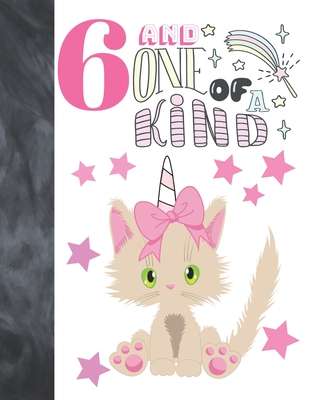 6 And One Of A Kind: Unicorn Kitty Gift For Girls 6 Years Old - College Ruled Composition Writing School Notebook To Take Classroom Teacher Cover Image