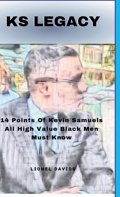 KS Legacy: 14 Points Of Kevin Samuels All High Value Black Men Must Know Cover Image