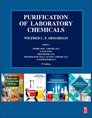 Purification of Laboratory Chemicals: Part 2 Inorganic Chemicals, Catalysts, Biochemicals, Physiologically Active Chemicals, Nanomaterials By W. L. F. Armarego Cover Image