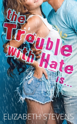 The Trouble with Hate is... By Elizabeth Stevens Cover Image