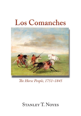 Los Comanches: The Horse People, 1751-1845 Cover Image