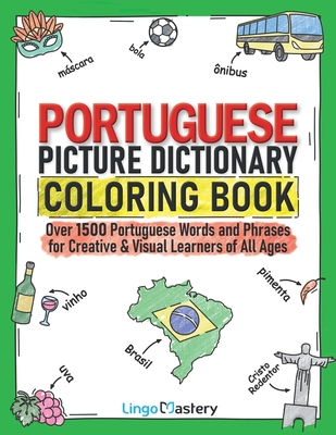 Portuguese Picture Dictionary Coloring Book: Over 1500 Portuguese Words and Phrases for Creative & Visual Learners of All Ages (Color and Learn #13) By Lingo Mastery Cover Image