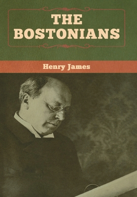 The Bostonians (vol. I and vol. II) By Henry James Cover Image